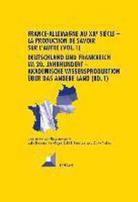 France-Allemagne au XXe siècle - La production de savoir sur l'Autre (Vol. 1). Deutschland und Frankreich im 20. Jahrhundert - Akademische Wissensproduktion über das andere Land (Bd. 1)