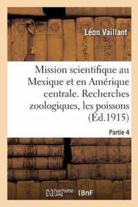 Mission Scientifique Au Mexique Et Dans l'Amerique Centrale. Recherches Zoologiques. Partie 4