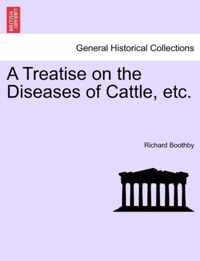 A Treatise on the Diseases of Cattle, Etc.