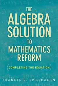 The Algebra Solution to Mathematics Reform