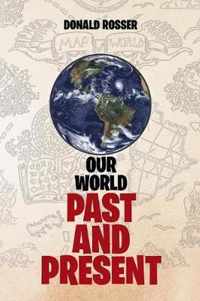 Our World, Past and Present