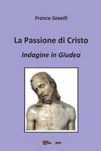 La Passione di Cristo - Indagine in Giudea