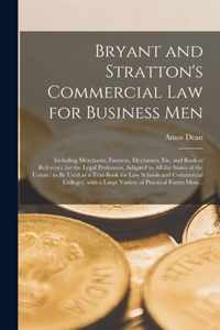 Bryant and Stratton's Commercial Law for Business Men: Including Merchants, Farmers, Mechanics, Etc. and Book of Reference for the Legal Profession, Adapted to All the States of the Union