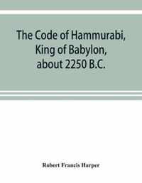 Code of Hammurabi, King of Babylon, about 2250 B.C.
