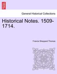 Historical Notes. 1509-1714.