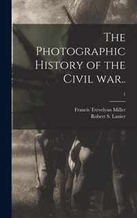 The Photographic History of the Civil War..; 1