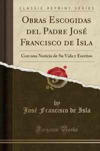 Obras Escogidas del Padre Jose Francisco de Isla