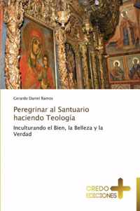 Peregrinar al Santuario haciendo Teologia