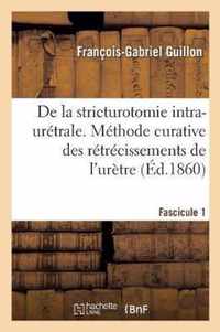Documents Chirurgicaux. de la Stricturotomie Intra-Uretrale. 2e Edition