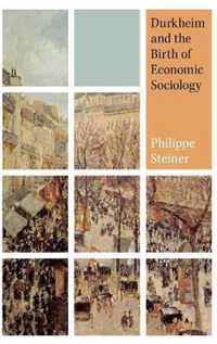 Durkheim and the Birth of Economic Sociology
