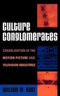 Culture Conglomerates: Consolidation in the Motion Picture and Television Industries