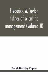 Frederick W. Taylor, father of scientific management (Volume II)