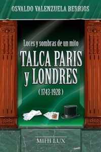 Luces y sombras de un mito. Talca, Paris y Londres (1743-1928)
