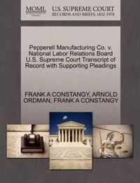 Pepperell Manufacturing Co. V. National Labor Relations Board U.S. Supreme Court Transcript of Record with Supporting Pleadings