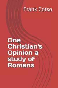 One Christian's Opinion a study of Romans