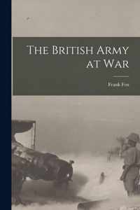 The British Army at War