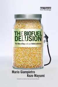 The Biofuel Delusion