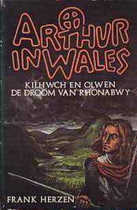 Arthur in Wales: Kilhwch en Olwen/De droom van Rhonabwy