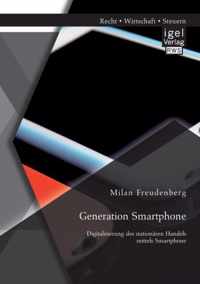 Generation Smartphone. Digitalisierung des stationaren Handels mittels Smartphone