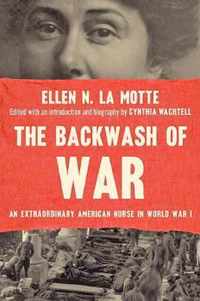 The Backwash of War  An Extraordinary American Nurse in World War I