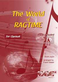 THE WORLD OF RAGTIME voor klarinet. Met meespeel-cd die ook gedownload kan worden.  - bladmuziek, play-along, audio, jazz, blues, Scott Joplin.