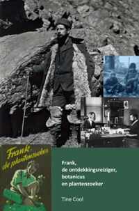 Frank, de ontdekkingsreiziger, botanicus en plantenzoeker - Tine Cool - Paperback (9789403661513)