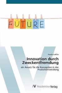 Innovation durch Zweckentfremdung