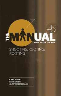 The Manual - Book 5 - Shooting/Rooting/Booting