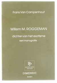 WILLEM M.ROGGEMAN - Dichter van het exotisme - Een monografie