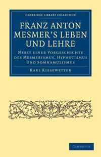 Franz Anton Mesmer's Leben Und Lehre / Franz Anton Mesmer's Life and Teachings