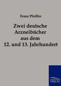 Zwei deutsche Arzneibucher aus dem 12. und 13. Jahrhundert