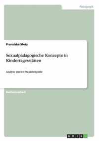 Sexualpädagogische Konzepte in Kindertagesstätten: Analyse zweier Praxisbeispiele