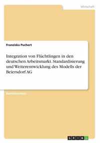 Integration von Fluchtlingen in den deutschen Arbeitsmarkt. Standardisierung und Weiterentwicklung des Modells der Beiersdorf AG