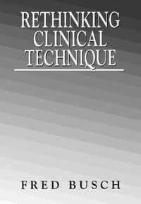 Rethinking Clinical Technique