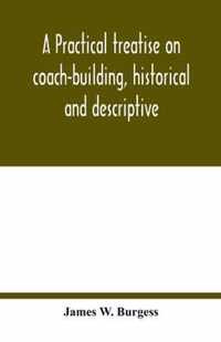 A practical treatise on coach-building, historical and descriptive