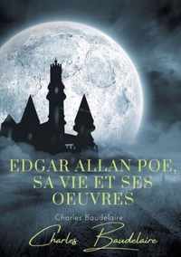 Edgar Poe, sa vie et ses oeuvres