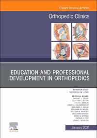 Education and Professional Development in Orthopedics, An Issue of Orthopedic Clinics