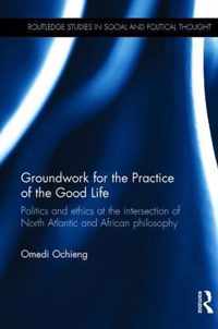 Groundwork for the Practice of the Good Life