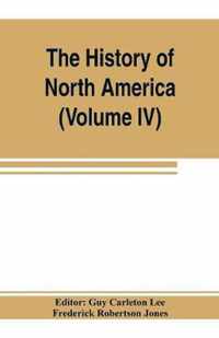 The History of North America (Volume IV) The Colonization of the Middle state and Maryland