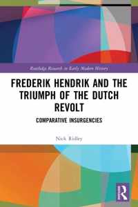 Frederik Hendrik and the Triumph of the Dutch Revolt