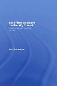The United States and the Security Council: Collective Security Since the Cold War