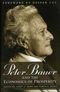 Peter Bauer and the Economics of Prosperity