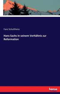 Hans Sachs in seinem Verhaltnis zur Reformation
