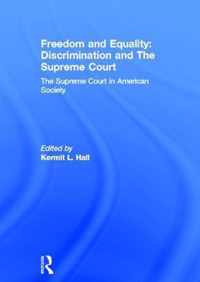 Freedom and Equality: Discrimination and the Supreme Court: The Supreme Court in American Society
