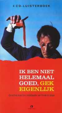 Ik Ben Niet Helemaal Goed, Gek Eigenlijk - 4 cd luisterboek