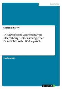 Die gewaltsame Zerstörung von Oberföhring. Untersuchung einer Geschichte voller Widersprüche