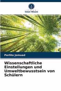 Wissenschaftliche Einstellungen und Umweltbewusstsein von Schulern