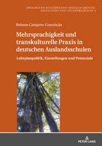 Mehrsprachigkeit und transkulturelle Praxis in deutschen Auslandsschulen; Lehrplanpolitik, Einstellungen und Potenziale