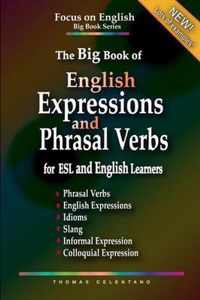 The Big Book of English Expressions and Phrasal Verbs for ESL and English Learners; Phrasal Verbs, English Expressions, Idioms, Slang, Informal and Colloquial Expression