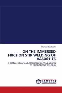 On the Immersed Friction Stir Welding of Aa6061-T6